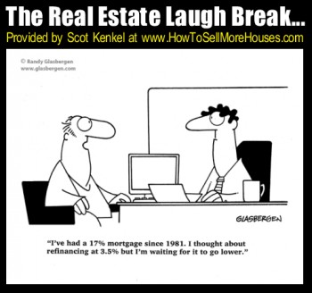 The Real Estate Laugh Break for October 4th, 2013 Provided by Scot Kenkel at http://www.HowToSellMoreHouses.com